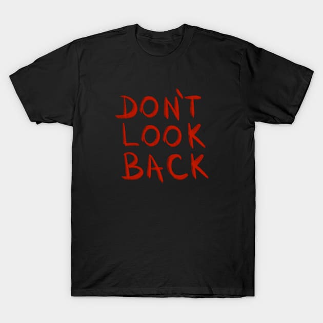 Don't Look Back T-Shirt by Andro010